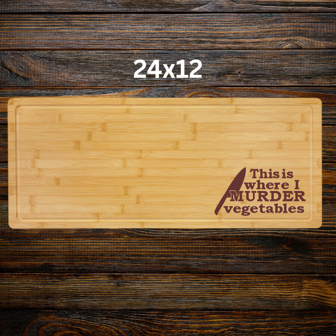 "This is where I murder vegetables"-Bamboo Cutting Board with Drip Ring – Great Housewarming or Wedding Gift