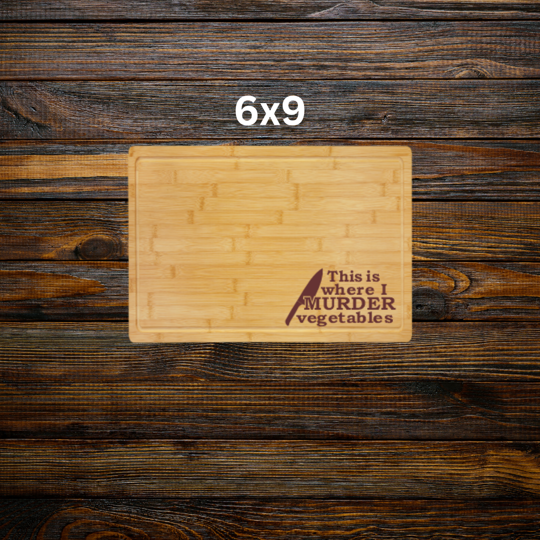 "This is where I murder vegetables"-Bamboo Cutting Board with Drip Ring – Great Housewarming or Wedding Gift
