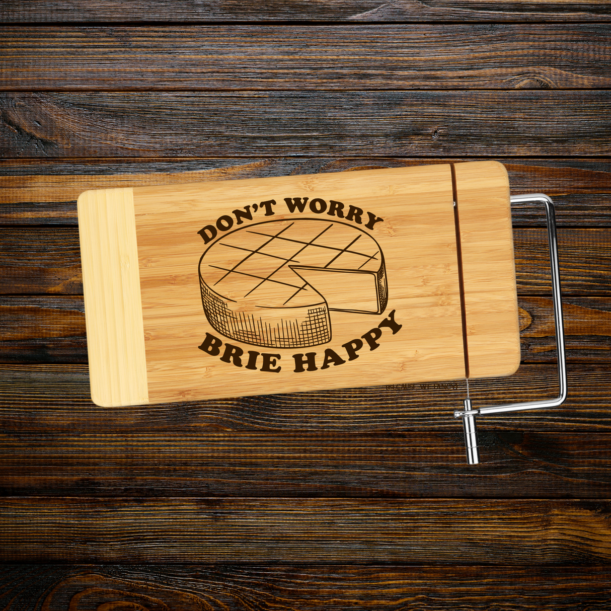 Don't Worry Brie Happy- Bamboo Cutting Board with Wire Cheese Cutter
