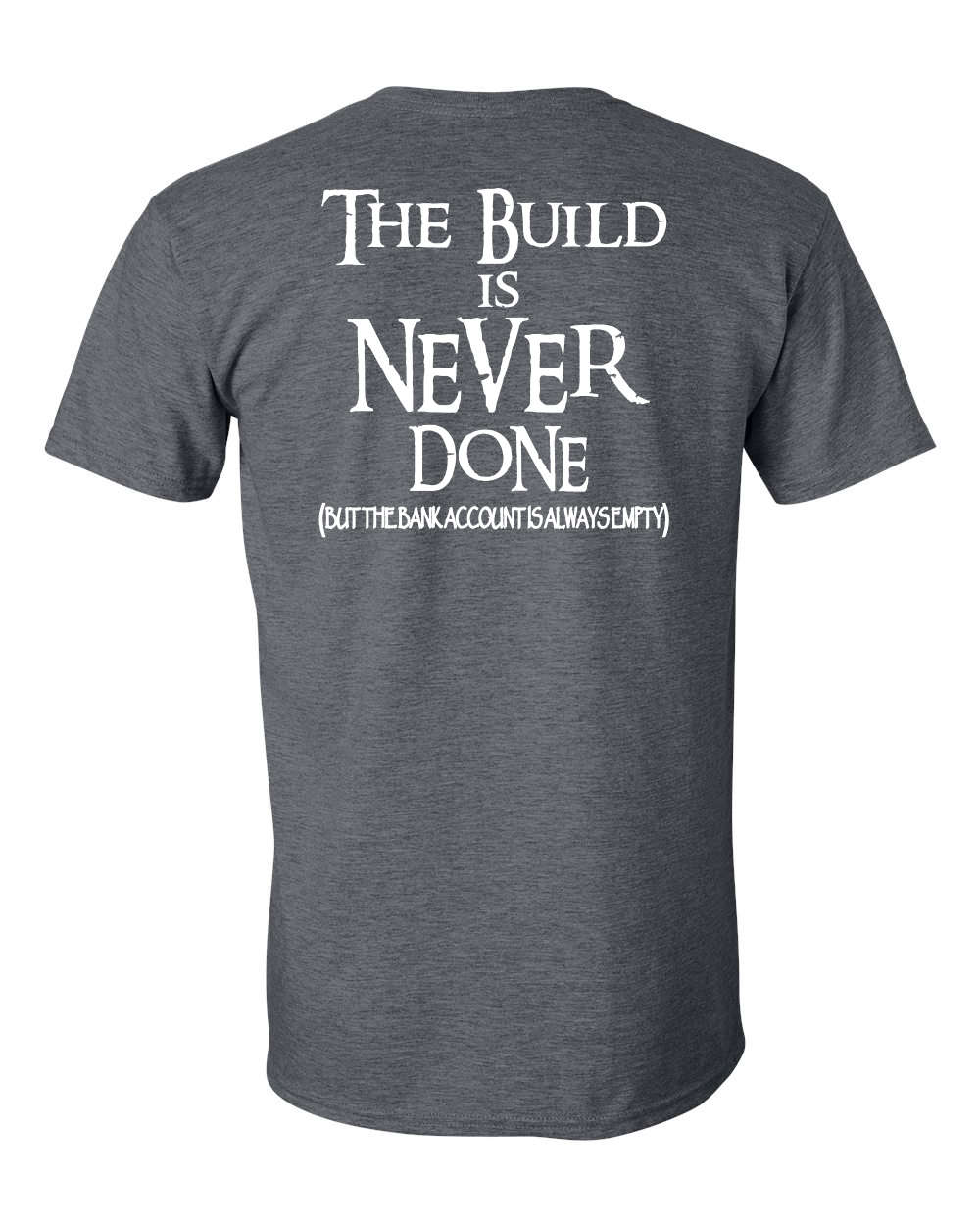 The Build Is Never Done Tee – Off Roader's Motto