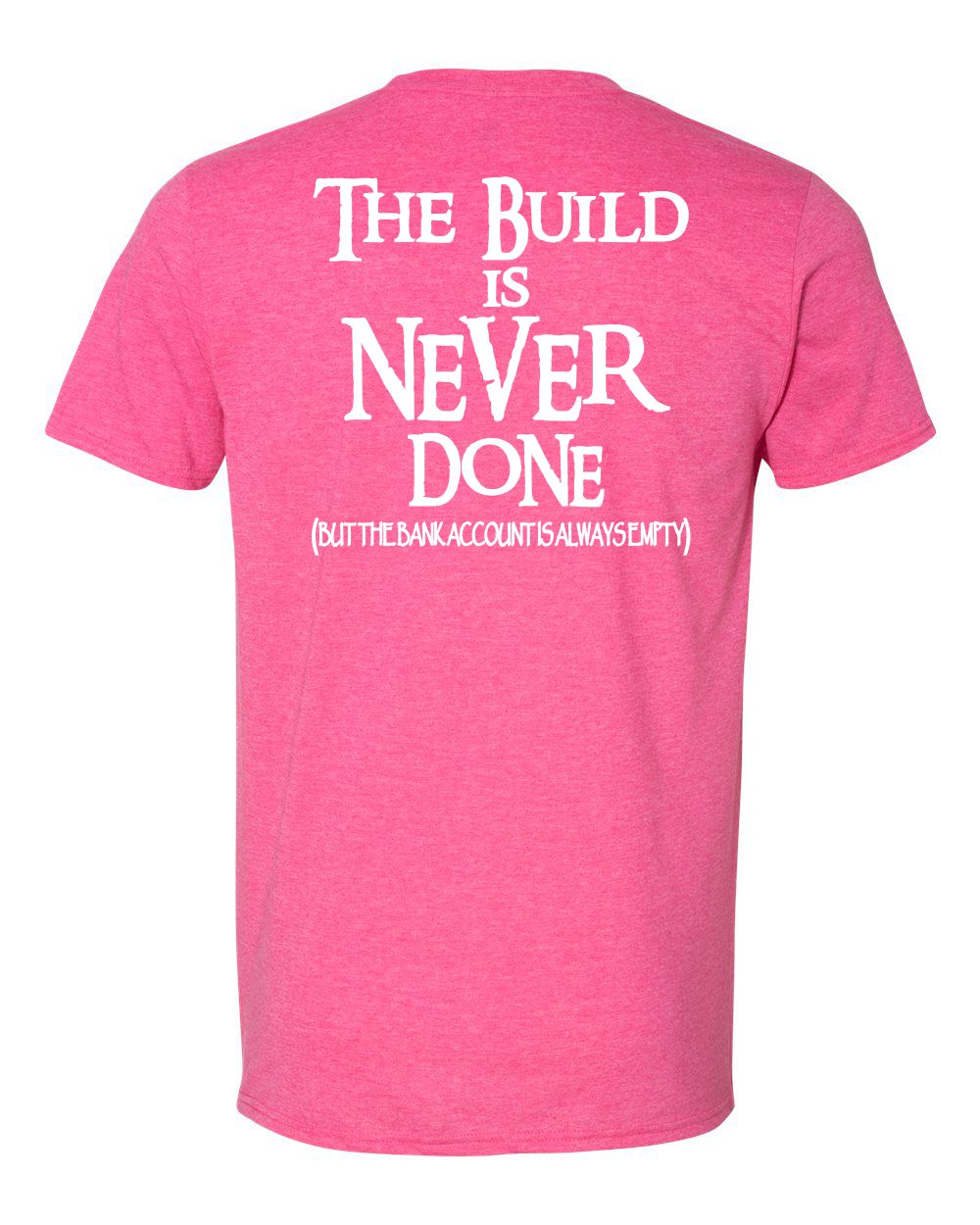The Build Is Never Done Tee – Off Roader's Motto