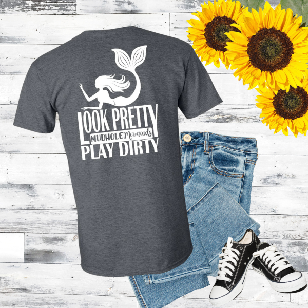 stylized heather grey tshirs with look pretty play dirty logo, mudhole mermaids