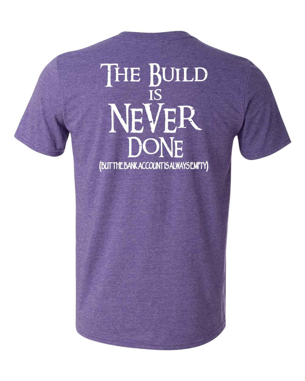 The Build Is Never Done Tee – Off Roader's Motto