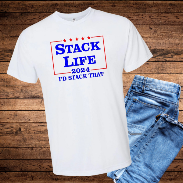 stylized stack life 2024 limited edition i'd stack that tshirt