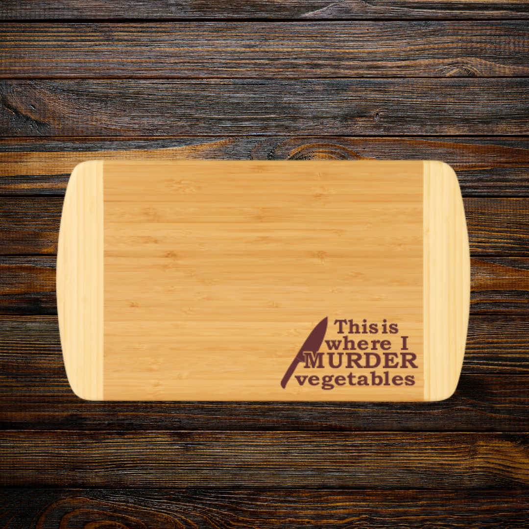 "This is where I murder vegetables"Two-Tone Bamboo Cutting Board – Great housewarming gift or wedding gift