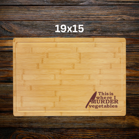 "This is where I murder vegetables"-Bamboo Cutting Board with Drip Ring – Great Housewarming or Wedding Gift