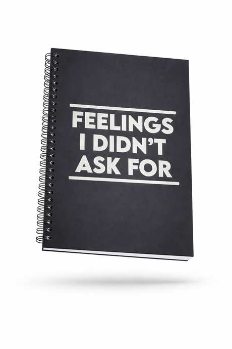 Feelings I Didn’t Ask For Funny Journal