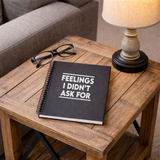Feelings I Didn’t Ask For Funny Journal