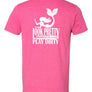 A pink t-shirt with a mermaid design and the text 'Look Pretty, Play Dirty' printed on the back
.