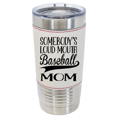 LOUD MOUTH BASESBAL MOM 20 OZ BASEBALL LEATHER TUMBLER - Stack Life Customs