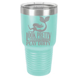 LOOK PRETTY PLAY DIRTY TUMBLER COLLECTION