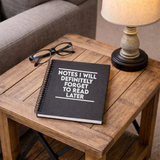 Notes I Will Forget to Read Later Funny Journal