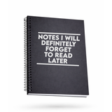 Notes I Will Forget to Read Later Funny Journal