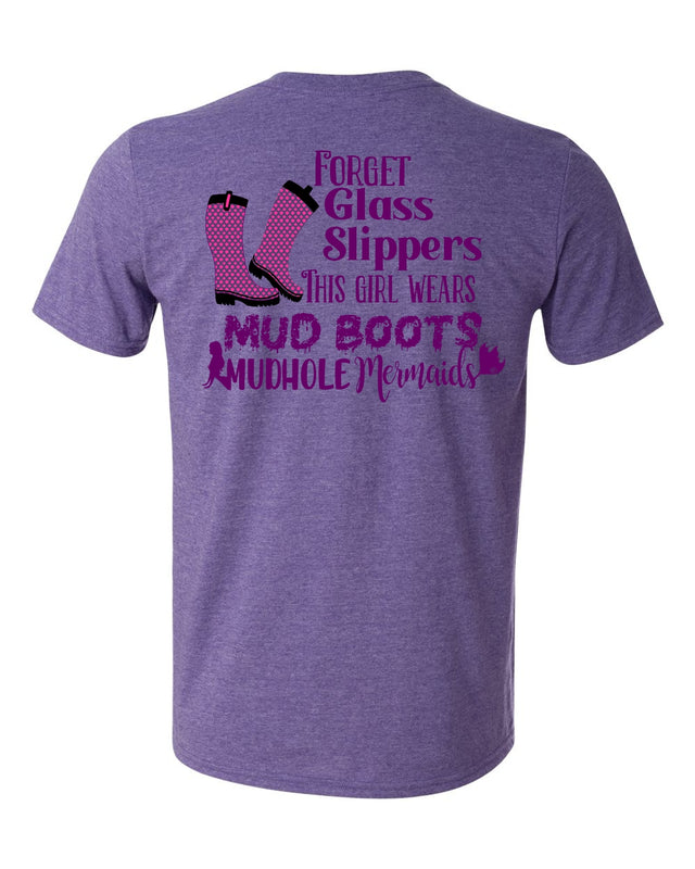 Purple tshirt with a mud boot that says forget glass slippers, this girl wears mud boots.  with the mudhole mermaid logo on the bottom