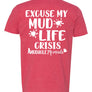 red tshirt says excuse my mud life crisis on the back