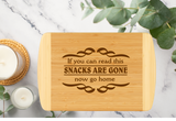 Bamboo Cutting Board –Engraved with “Snacks Are Gone, Now Go Home” | Kitchen & Serving Board