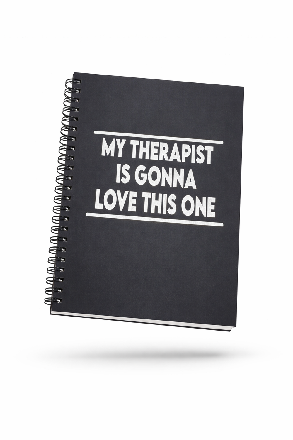 My Therapist Is Gonna Love This One Funny Journal