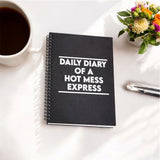 Daily Diary of a Hot Mess Express Funny Notebook Journal